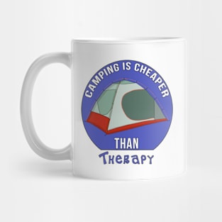 Camping is Cheaper Than Therapy Mug